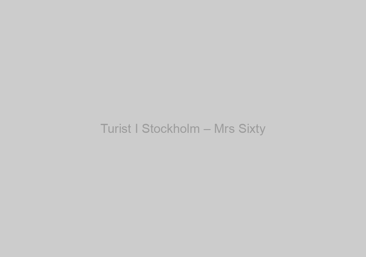 Turist I Stockholm – Mrs Sixty